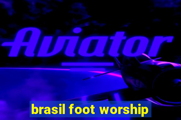 brasil foot worship